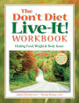 Don't Diet, Live-It! Workbook: Healing Food, Weight, and Body Issues
