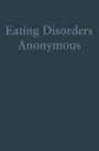Eating Disorders Anonymous: The Story of How We Recovered from Our Eating Disorders