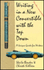Writing in a New Convertible with the Top Down: A Unique Guide for Writers