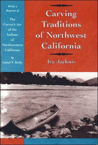 Title: Carving Traditions of Northwest California, Author: Ira Jacknis