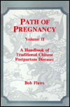 Path of Pregnancy: A Handbook of Traditional Chinese Postpartum Diseases