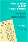 How to Write a TCM Herbal Formula: A Rational Methodology for the Step-by-Step Formulation and Administration of Chinese Herbal Medicine in Decoction