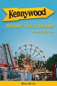 Title: Kennywood: Behind the Screams, Pocket Edition, Author: Brian Butko