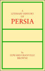 A Literary History of Persia (Volume 4): Modern Times (1500-1924)