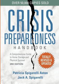 Title: Crisis Preparedness Handbook: A Comprehensive Guide to Home Storage and Physical Survival, Author: Jack Spigarelli