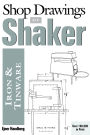 Shop Drawings of Shaker Iron and Tinware: Measured Drawings