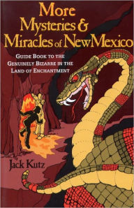 More Mysteries and Miracles of New Mexico