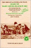 The Oregon and Overland Trail Diary of Mary Louisa Black in 1865: The Unabridged Diary with Introduction and Contemporary Comments by Bert Webber, Includes Genealogy