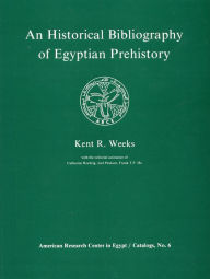 Title: Historical Bibliography of Egyptian Prehistory, Author: Kent R. Weeks