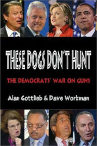 These Dogs Don't Hunt: The Democrats' War on Guns