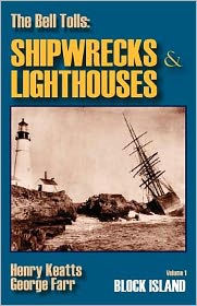 Title: The Bell Tolls: Shipwrecks & Lighthouses: Volume 1 Block Island, Author: George Farr