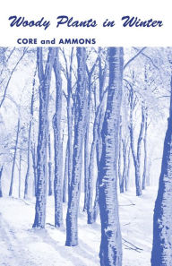 Title: WOODY PLANTS IN WINTER / Edition 1, Author: EARL L. CORE