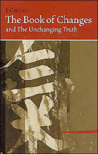 Title: Book of Changes and the Unchanging Truth, Author: Hua-Ching Ni