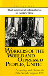 Workers of the World and Oppressed Peoples Unite!: Proceedings and Documents of the Second Congress 1920