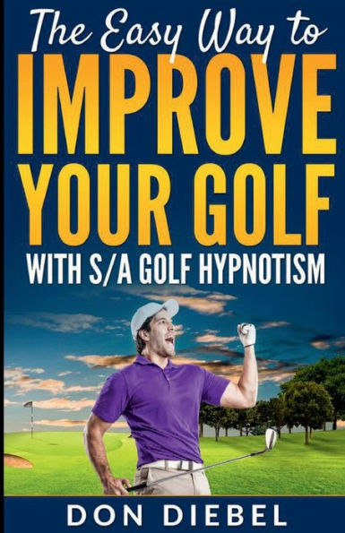 The Easy Way to Improve Your Golf with S/A Golf Hypnotism