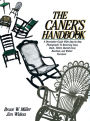 The Caner's Handbook: A Descriptive Guide... to Restoring Cane, Rush, Splint, Danish Cord, Rawhide and Wicker Furniture