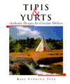 Tipis and Yurts: Authentic Designs for Circular Shelters
