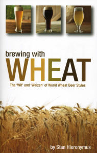 Brewing with Wheat: The 'Wit' and 'Weizen' of World Wheat Beer Styles