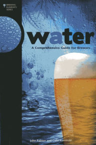 Title: Water: A Comprehensive Guide for Brewers, Author: Colin Kaminski