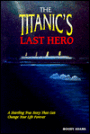 The Titanic's Last Hero: John Harper: A Hero on the Titanic