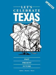Let's Celebrate Texas: Past - Present - Future / Edition 2