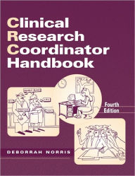 Title: Clinical Research Coordinator Handbook, Fourth Edition / Edition 4, Author: Deborrah Norris