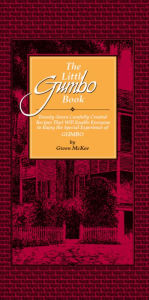 Title: The Little Gumbo Book: Twenty-Seven Carefully Created Recipes That Will Enable Everyone to Enjoy the Special Experience of Gumbo, Author: Gwen McKee