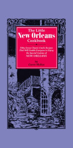 Title: The Little New Orleans Cookbook: Fifty-Seven Classic Creole Recipes That Will Enable Everyone to Enjoy the Special Cuisine of New Orleans, Author: Gwen McKee