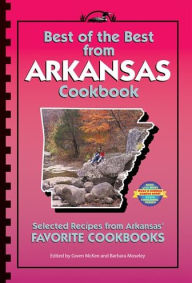 Title: Best of the Best from Arkansas Cookbook: Selected Recipes from Arkansas' Favorite Cookbooks, Author: Gwen McKee