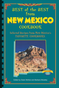 Title: Best of the Best from New Mexico Cookbook: Selected Recipes from New Mexico's Favorite Cookbooks, Author: Gwen McKee