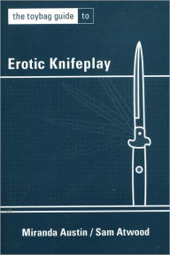 Title: Toybag Guide to Erotic Knifeplay, Author: Miranda Austin