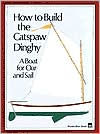 Title: How to Build the Catspaw Dinghy: A Boat for Oar and Sail, Author: Wooden Boat Magazine