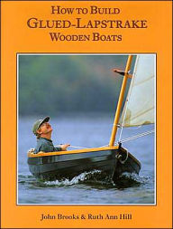Title: How to Build Glued Lapstrake Wooden Boats, Author: John Brooks