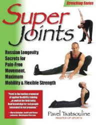 Super Joints: Russian Longevity Secrets for Pain-Free Movement,
