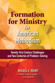 Title: Formation for Ministry in American Methodism, Author: Russell E Richey PH D