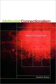 Title: Methodist Connectionalism: Historical Perspectives, Author: Russell E Richey PH D