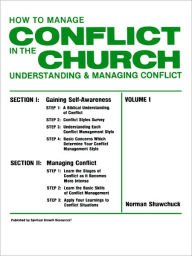 How To Manage Conflict In The Church, Understanding & Managing Conflict Volume I