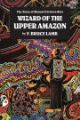 Wizard of the Upper Amazon: The Story of Manuel C¢rdova-Rios