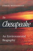 Title: The Chesapeake: An Environmental Biography, Author: John R. Wennersten