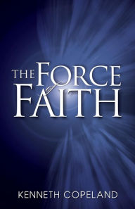 Title: Force of Faith, Author: Kenneth Copeland