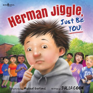 Title: Herman Jiggle, Just Be YOU!, Author: Julia Cook