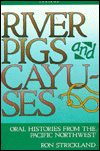 River Pigs and Cayuses: Oral Histories from the Pacific Northwest