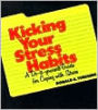 Kicking Your Stress Habits: A Do-It-Yourself Guide for Coping with Stress / Edition 1