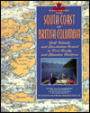 Exploring the South Coast of British Columbia: Gulf Islands and Desolation Sound to Port Hardy and Blunden Harbour