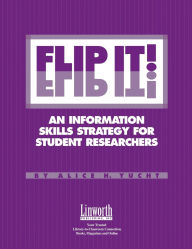 Title: FLIP IT!: An Information Skills Strategy for Student Researchers, Author: Alice Yucht