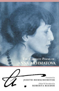 Title: The Complete Poems of Anna Akhmatova / Edition 3, Author: Anna Akhmatova