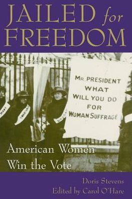 Jailed for Freedom: American Women Win the Vote / Edition 1