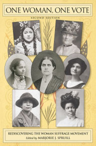 Title: One Woman, One Vote: Rediscovering the Woman Suffrage Movement, Author: Marjorie J. Spruill