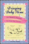Bringing Baby Home: An Owner's Manual for First-Time Parents