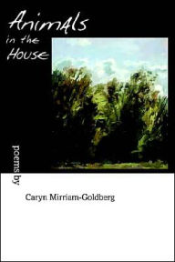 Title: Animals in the House, Author: Caryn Mirriam-Goldberg